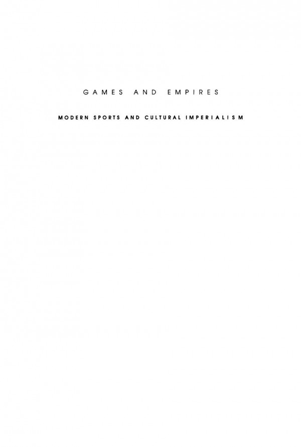 Games And Empires Modern Sports And Cultural Imperialism Allen Guttmann
