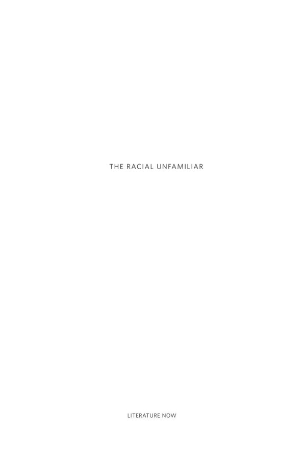 The Racial Unfamiliar Illegibility In Black Literature And Culture John Brooks