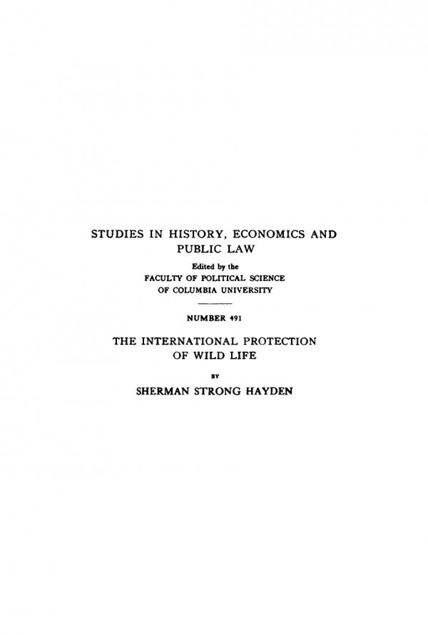The International Protection Of Wild Life An Examination Of Treaties And Other Agreements For The Preservation Of Birds And Mammals Sherman Strong Hayden