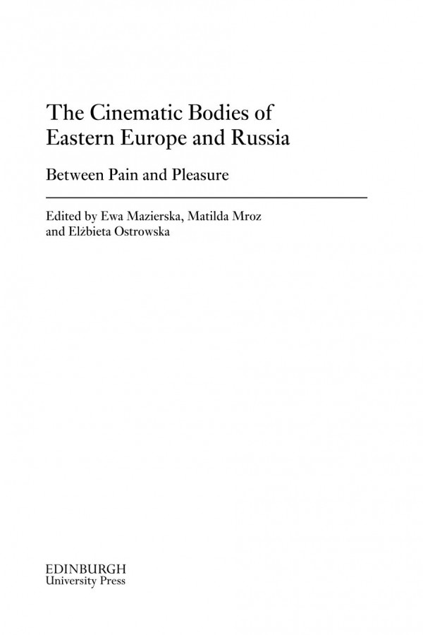 The Cinematic Bodies Of Eastern Europe And Russia Between Pain And Pleasure Ewa Mazierska Matilda Mroz Elzbieta Ostrowska