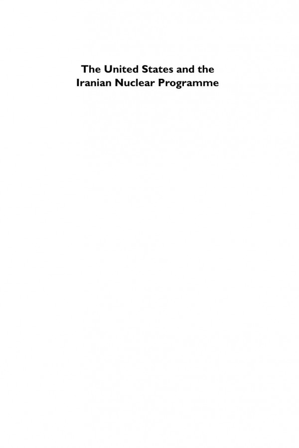 The United States And The Iranian Nuclear Programme A Critical History Steven Hurst
