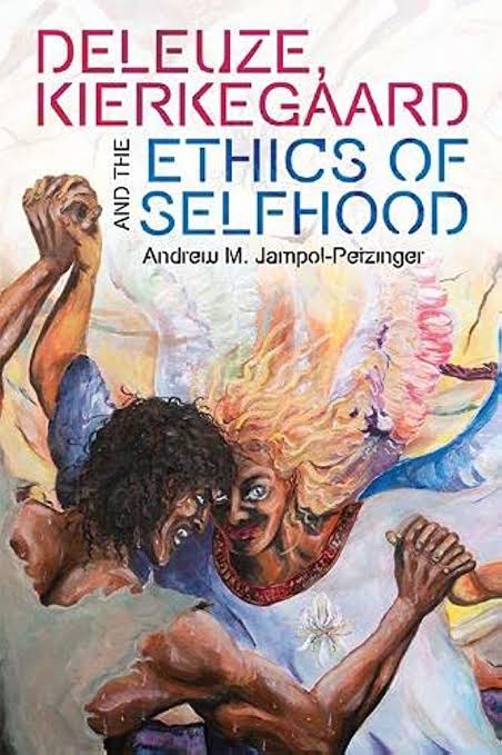 Deleuze Kierkegaard And The Ethics Of Selfhood Andrew M Jampolpetzinger