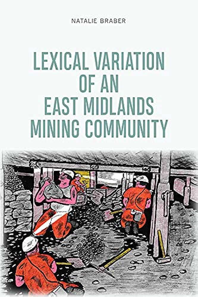 Lexical Variation Of An East Midlands Mining Community Natalie Braber