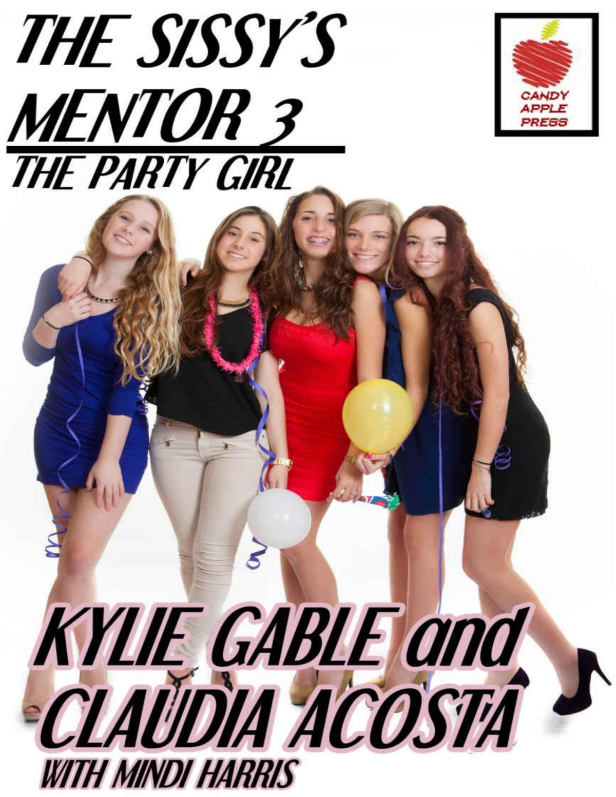 The Sissys Mentor 3 The Party Girl Kylie Gable Claudia Acosta Mindi Harris