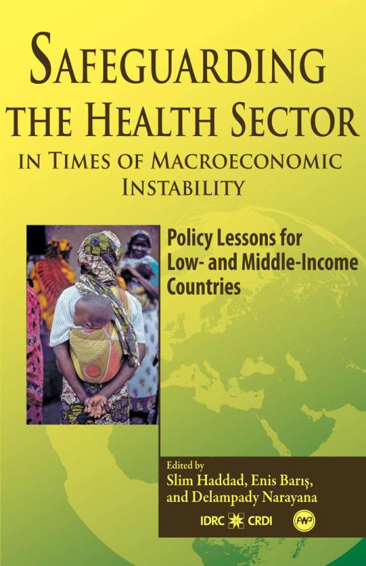Safeguarding The Health Sector In Times Of Macroeconomic Instability Policy Lessons For Low And Middleincome Countries Slim Haddad Enis Bar Delampady Narayana