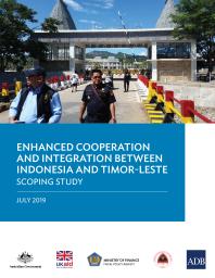 Enhanced Cooperation And Integration Between Indonesia And Timorleste Scoping Study 1st Edition Asian Development Bank