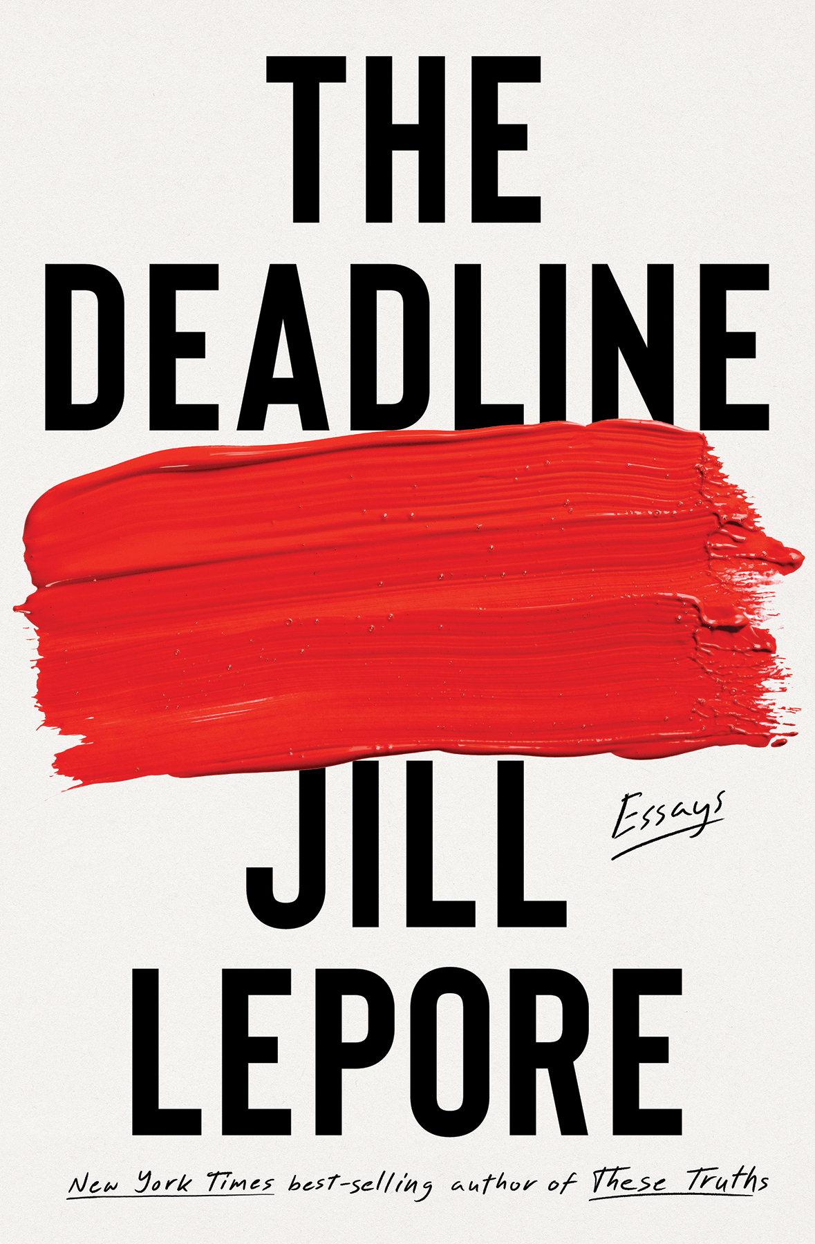 The Deadline Essays Jill Lepore