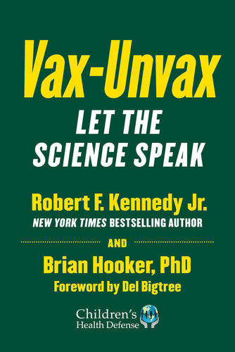 Vaxunvax Let The Science Speak Childrens Health Defense Teamira Robert F Kennedy Jr