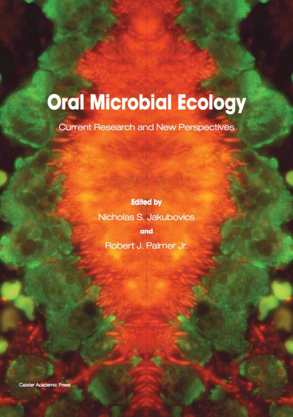 Oral Microbial Ecology Current Research And New Perspectives 1st Edition Nicholas S Jakubovics Robert J Palmer Jr