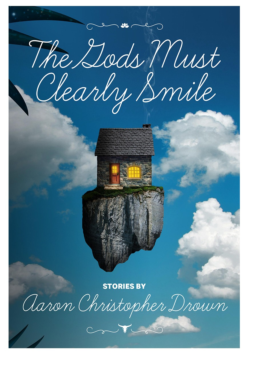 The Gods Must Clearly Smile Aaron Christopher Drown
