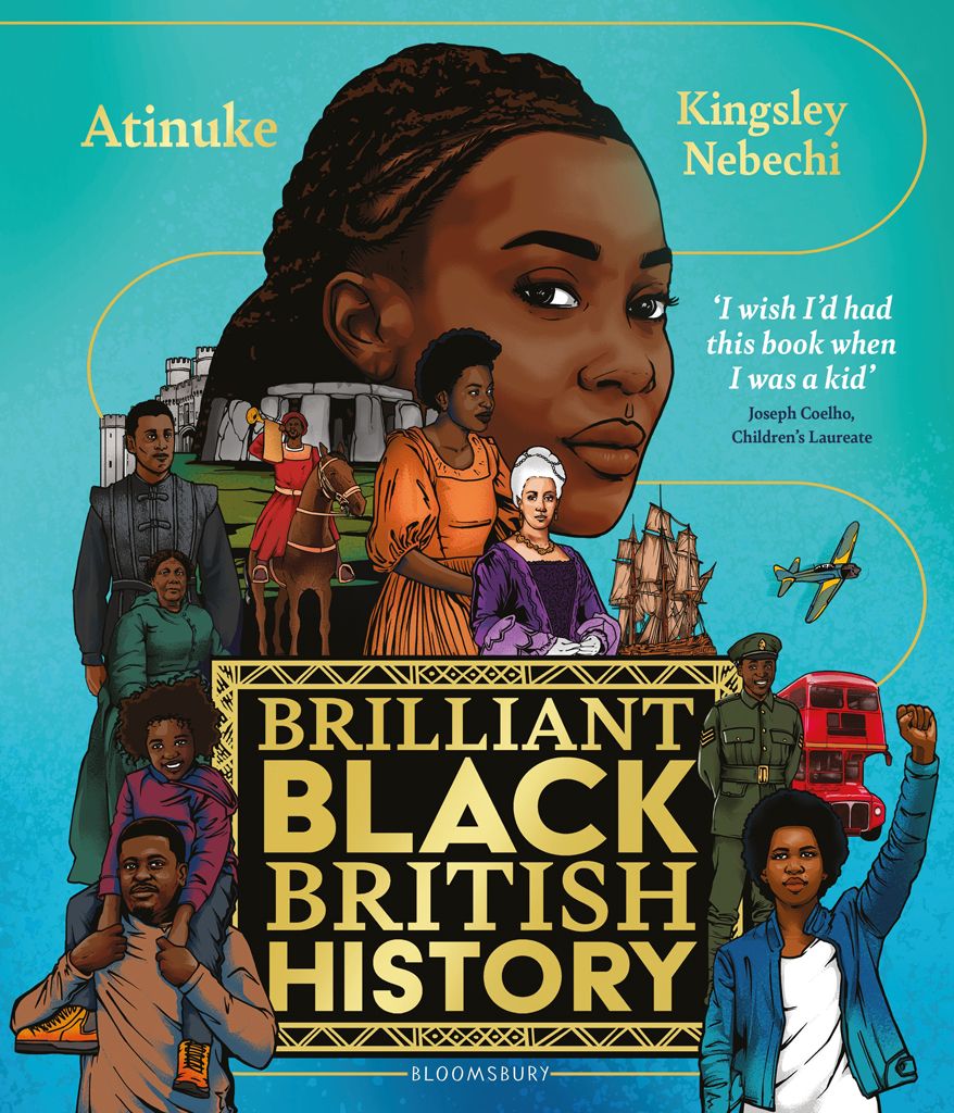 Brilliant Black British History 1st Edition Atinuke Kingsley Nebechi