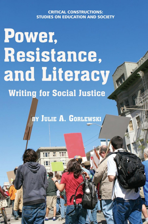 Power Resistance And Literacy Writing For Social Justice 1st Edition Julie A Gorlewski