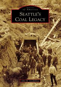 Seattles Coal Legacy John M Goodfellow
