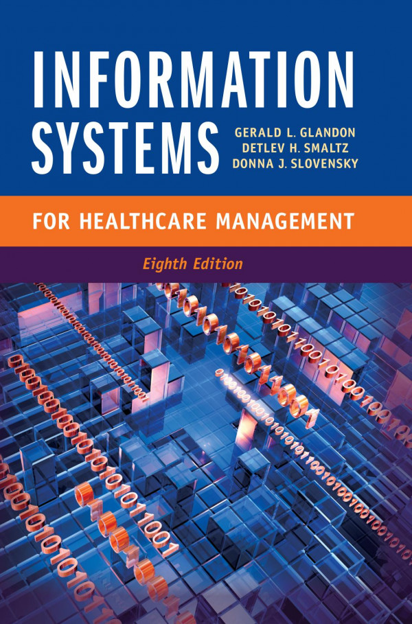 Information Systems For Healthcare Management Eighth Edition 8th Edition Gerald Glandon Detlev H Smaltz Donna J Slovensky