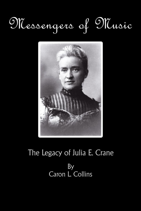Messengers Of Music The Legacy Of Julia E Crane 1st Edition Caron L Collins