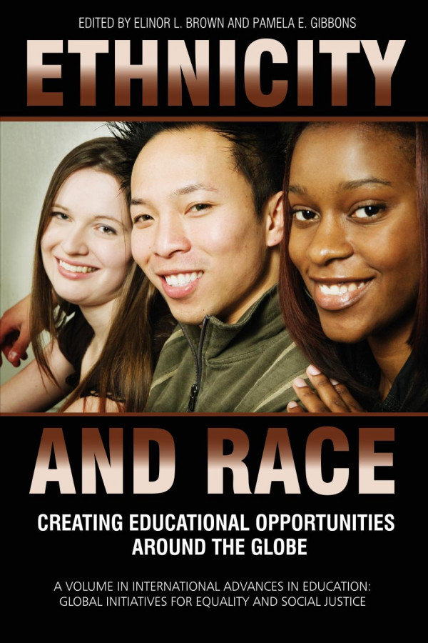 Ethnicity And Race Creating Educational Opportunities Around The Globe 1st Edition Elinor L Brown Pamela E Gibbons