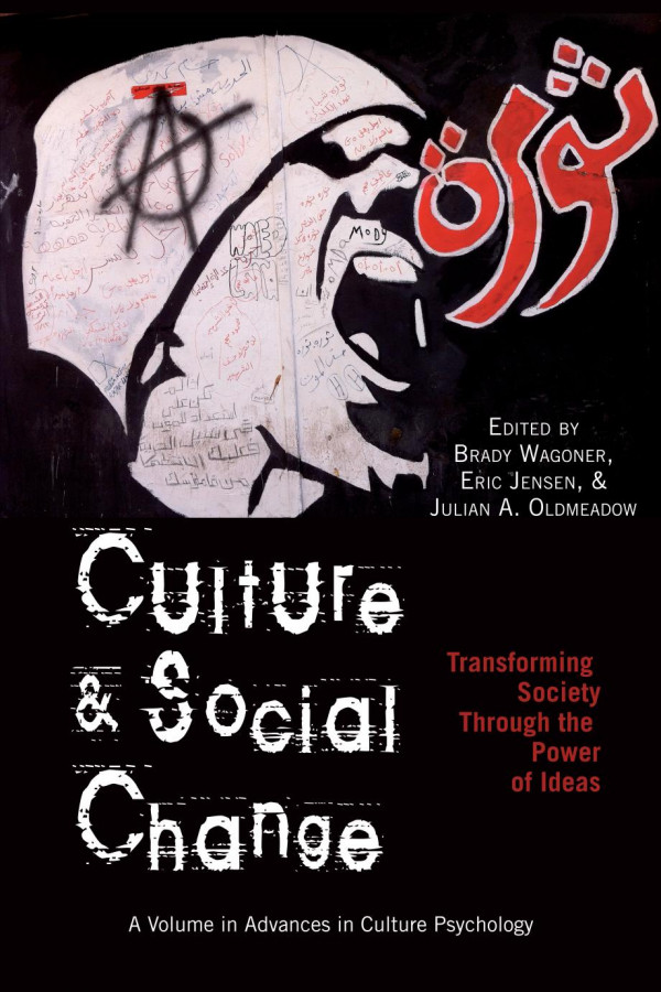 Culture And Social Change Transforming Society Through The Power Of Ideas 1st Edition Brady Wagoner Eric Jensen Julian A Oldmeadow