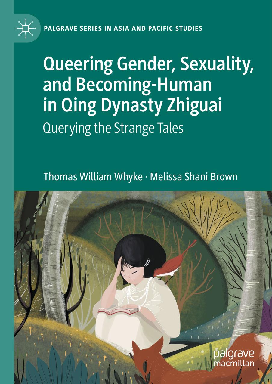 Queering Gender Sexuality And Becominghuman In Qing Dynasty Zhiguai Querying The Strange Tales 1st Edition Thomas William Whyke