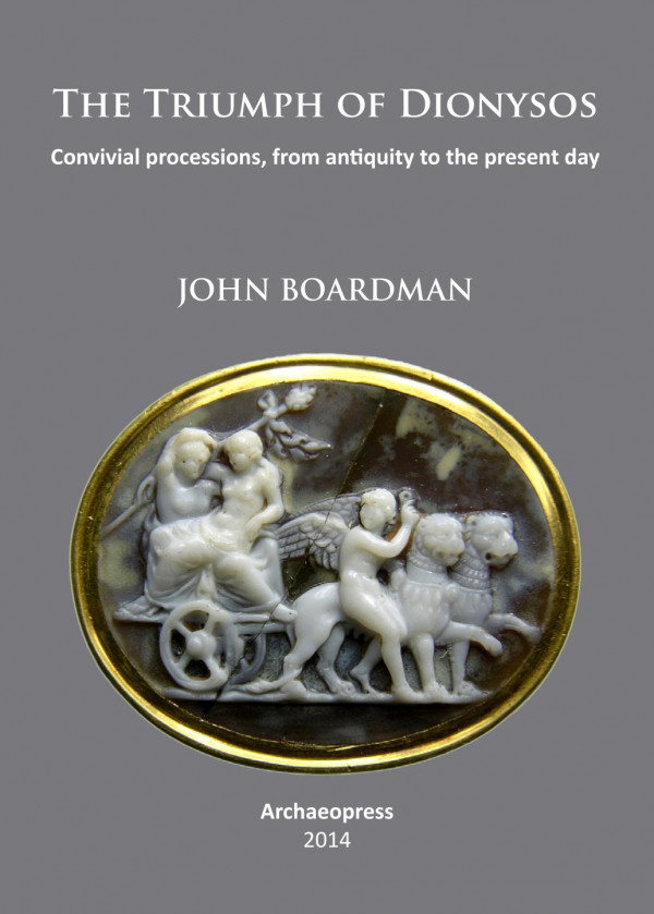 The Triumph Of Dionysos Convivial Processions From Antiquity To The Present Day 1st Edition John Boardman