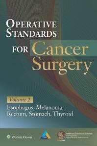 Operative Standards For Cancer Surgery Volume Ii Esophagus Melanoma Rectum Stomach Thyroid American College Of Surgeons Clinical Research Program Matthew Katz