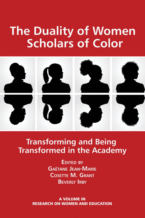 The Duality Of Women Scholars Of Color Transforming And Being Transformed In The Academy 1st Edition Gatane Jeanmarie Cosette M Grant Beverly Irby