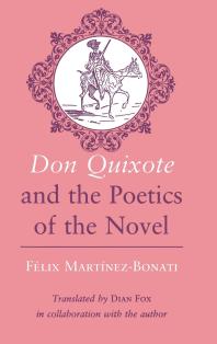 Don Quixote And The Poetics Of The Novel Felix Martinezbonati Dian Fox