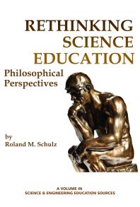Rethinking Science Education Philosophical Perspectives 1st Edition Roland M Schulz