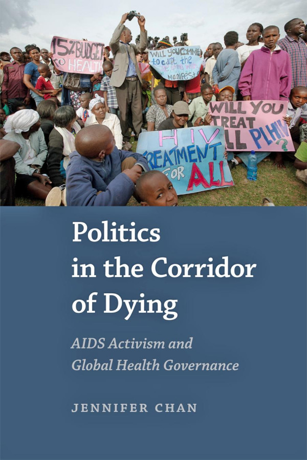 Politics In The Corridor Of Dying Aids Activism And Global Health Governance 1st Edition Jennifer Chan