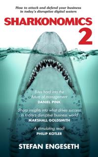 Sharkonomics 2 How To Attack And Defend Your Business In Todays Disruptive Digital Waters 1st Edition Stefan Engeseth