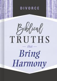 Divorce Biblical Truths That Bring Harmony 1st Edition Bamp