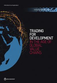 World Development Report 2020 Trading For Development In The Age Of Global Value Chains 1st Edition World Bank