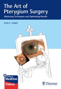 The Art Of Pterygium Surgery Mastering Techniques And Optimizing Results 1st Edition Arun C Gulani