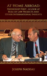 At Home Abroad Friendship First A Look At Rule Of Law Projects And Other International Insights Joseph Nadeau