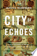 City Of Echoes A New History Of Rome Its Popes And Its People Jessica Wrnberg