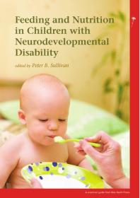 Feeding And Nutrition In Children With Neurodevelopmental Disability 1st Edition Peter B Sullivan