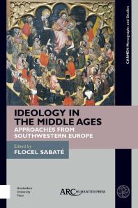 Ideology In The Middle Ages Approaches From Southwestern Europe 1st Edition Flocel Sabat