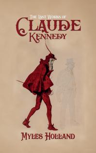 The Last Works Of Claude Kennedy Myles Holland