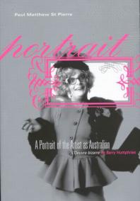 A Portrait Of The Artist As Australian Loeuvre Bizarre De Barry Humphries 1st Edition Paul Matthew St Pierre
