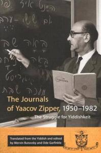 Journals Of Yaakov Zipper 19501982 The Struggle For Yiddishkeit 1st Edition Yaakov Zipper
