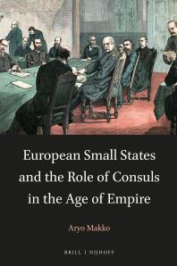 European Small States And The Role Of Consuls In The Age Of Empire 1st Edition Aryo Makko