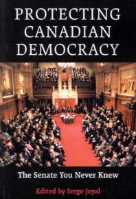Protecting Canadian Democracy The Senate You Never Knew 1st Edition Serge Joyal