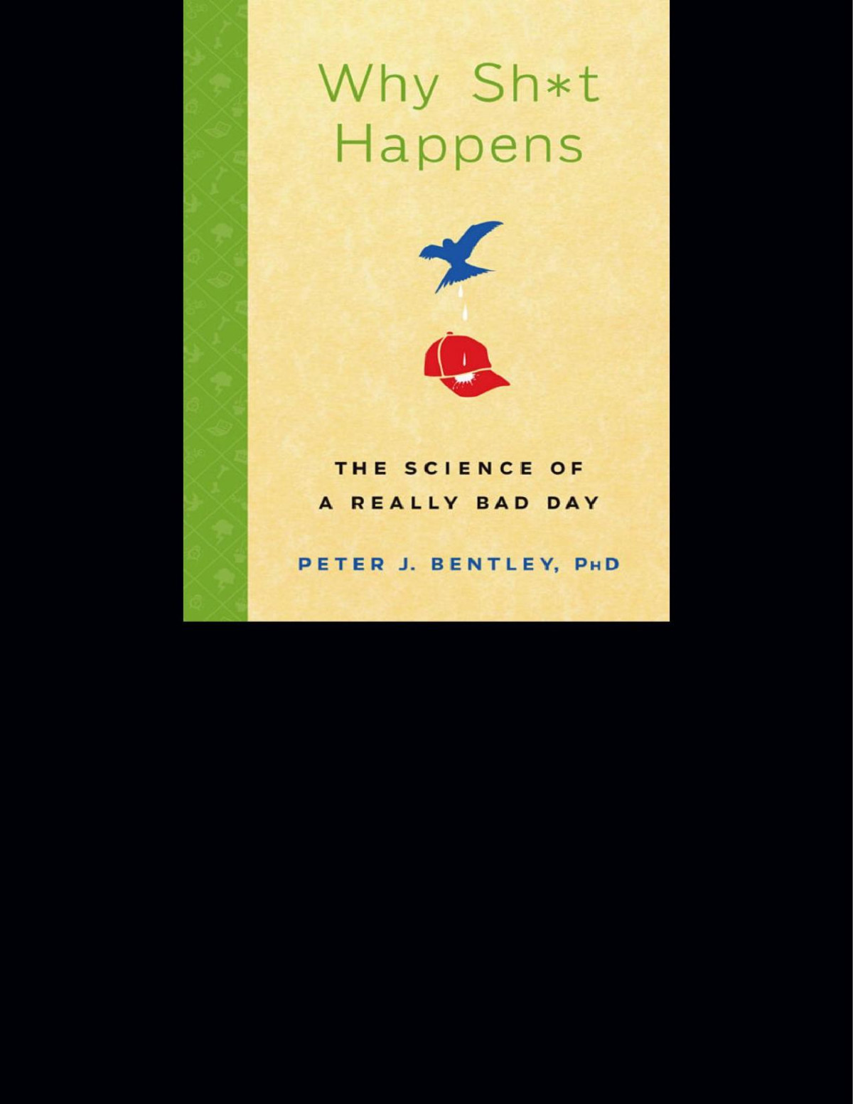 Why Sht Happens The Science Of A Really Bad Day Peter J Bentley