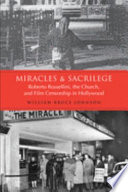 Miracles Sacrilege Roberto Rossellini The Church And Film Censorship In Hollywood William Bruce Johnson