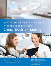 How To Use Evidencebased Dental Practices To Improve Clinical Decisionmaking 1st Edition American Dental Association Alonso Carrascolabro Romina Brignardellopetersen Michael Glick Azir Azarpazhooh Gordon Guyatt