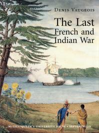The Last French And Indian War 1st Edition Denis Vaugeois