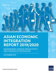 Asian Economic Integration Report 20192020 Demographic Change Productivity And The Role Of Technology 1st Edition Asian Development Bank