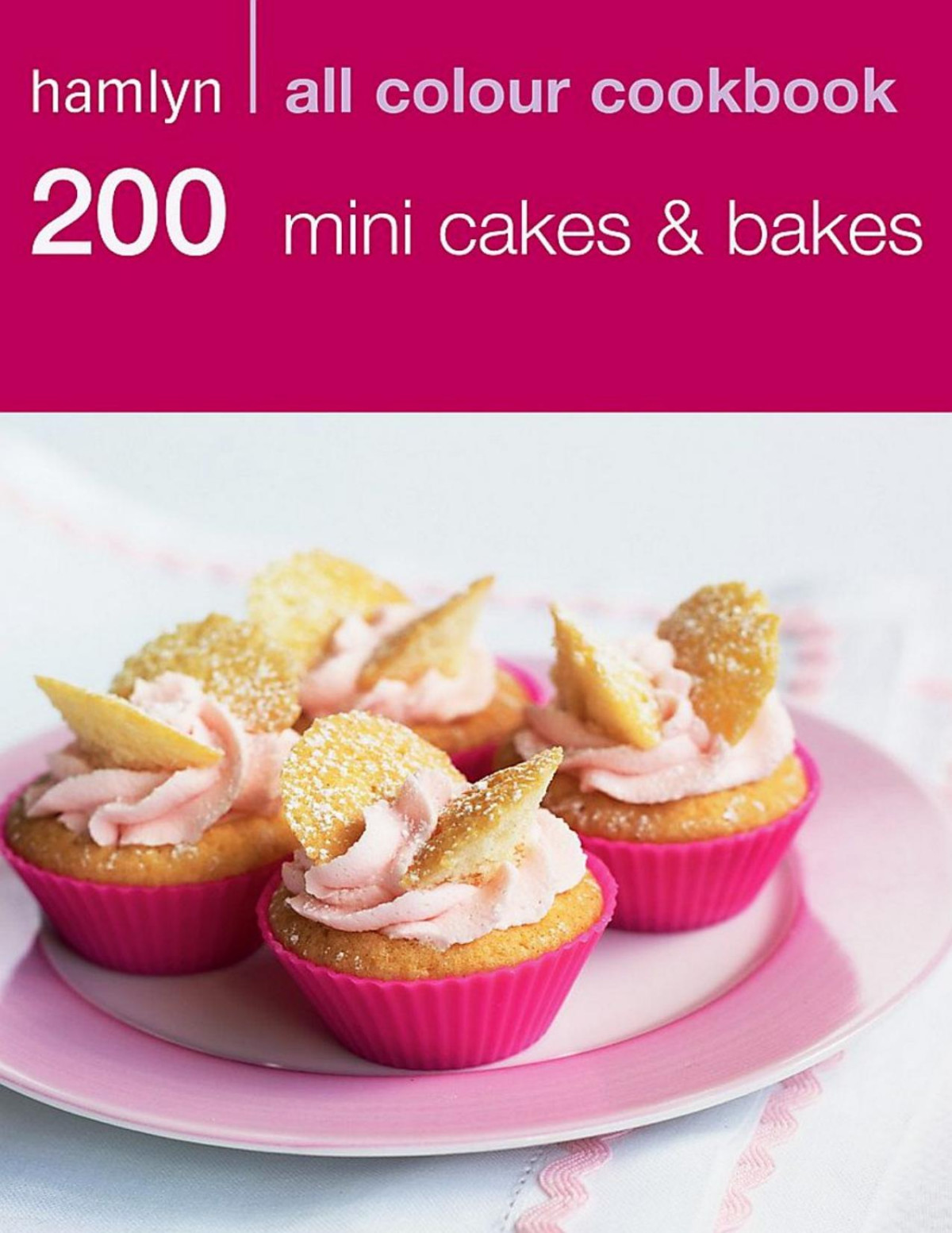 200 Mini Cakes Bakes Hamlyn All Colour Cookbook Hamlyn
