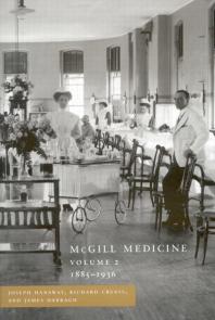 Mcgill Medicine The Second Half Century 18851936 1st Edition Joseph Hanaway Richard L Cruess