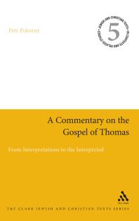 A Commentary On The Gospel Of Thomas From Interpretations To The Interpreted 1st Edition Petr Pokorn Petr Pokorn