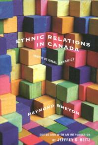 Ethnic Relations In Canada Institutional Dynamics 1st Edition Raymond Breton